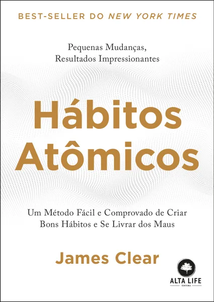 Capa do livro Hábitos atômicos, de James Clear, edição Alta Life